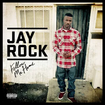 Follow Me Home by Jay Rock