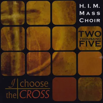 I Choose the Cross (2005) by H.I.M. Mass Choir