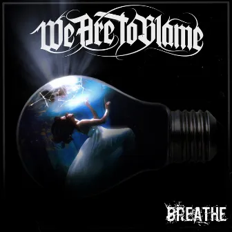 Breathe by We Are To Blame