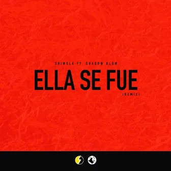 Ella Se Fue (Remix) by Shimola