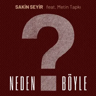 Neden Böyle by Sakin Seyir