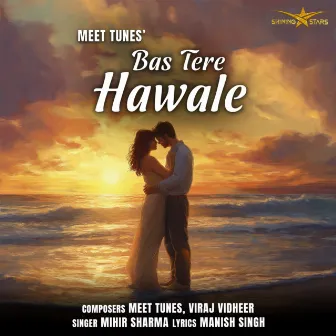 Bas Tere Hawale by MiHiR SHARMA