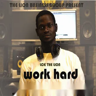 Work Hard by LCK The Lion