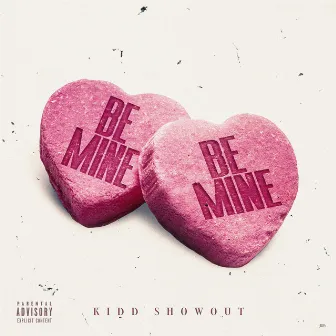 Be mine by Kidd Showout