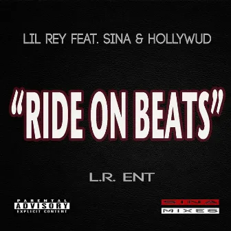 Ride On Beats (feat. Hollywud & SiNa) by Lil Rey