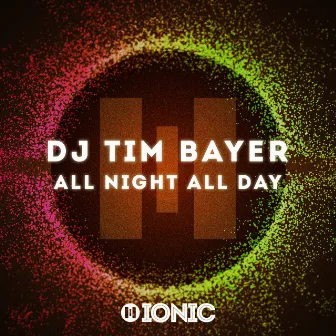 All Night All Day by DJ Tim Bayer