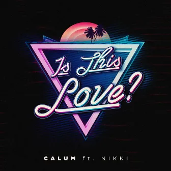 Is This Love? by Calum