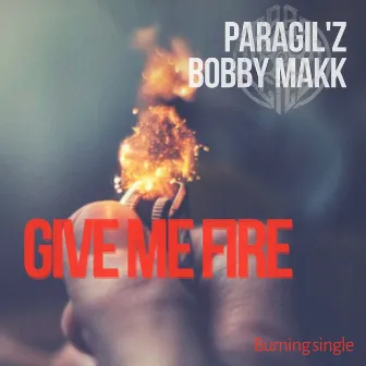 Give Me Fire by Bobby Makk