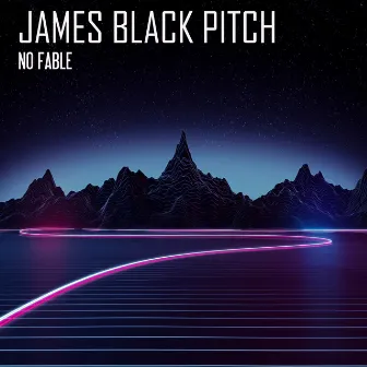 No Fable by James Black Pitch