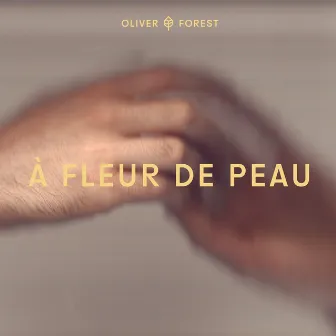 À fleur de peau by Oliver Forest