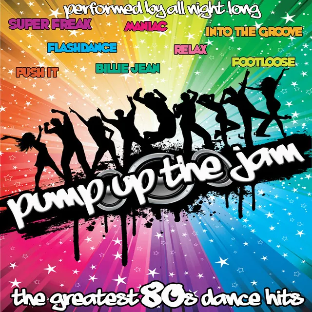 Pump Up The Jam: The Greatest 80's Dance Hits