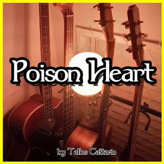 Poison Heart by Talles Cattarin