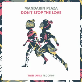 Don't Stop The Love by Mandarin Plaza