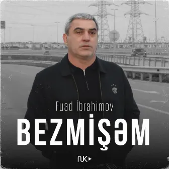 Bezmişəm by Fuad Ibrahimov