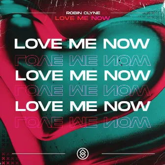 Love Me Now by Robin Clyne