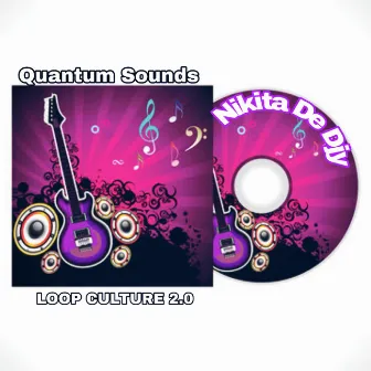 Loop Culture 2.0 (Quantum Sounds) by Nikita De Djy