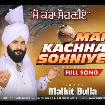 Mai kachha Sohniye by Malkit Bulla