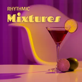 Rhythmic Mixtures: Cocktail Jazz Tunes for Late-Night Lounging by Chilled Jazz Masters