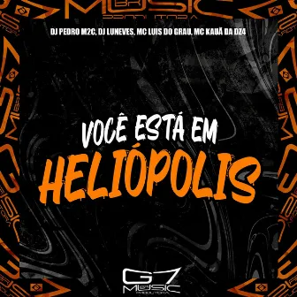 Você Está em Heliópolis by DJ Luneves