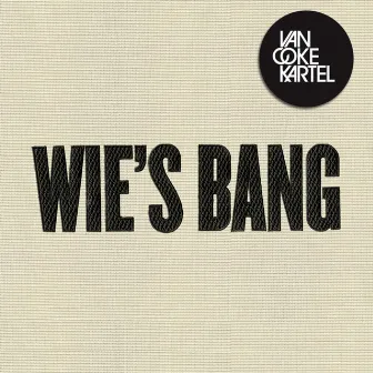 Wie's Bang by Van Coke Kartel