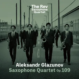 Aleksandr Glazunov: Saxophone Quartet Op.109 by The Rev Saxophone Quartet