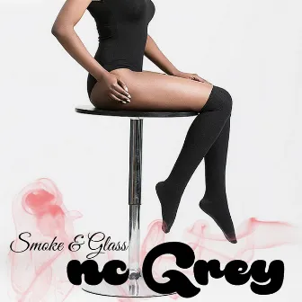 Smoke & Glass by NC Grey