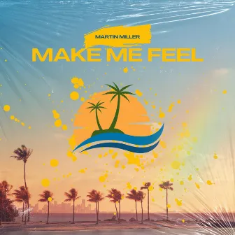 Make Me Feel by Martin Miller