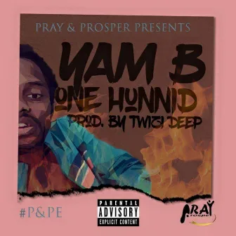 One Hunnid by Yam B