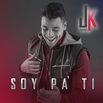 Soy Pa' Ti by JK Jurado