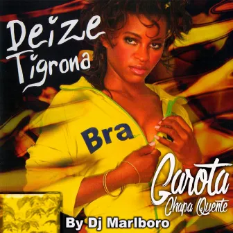 Garota Chapa Quente by Deize Tigrona