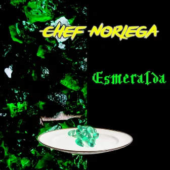 Esmeralda by Chef Noriega