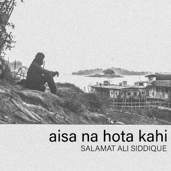 Aisa Na Hota Kahi by Salamat Ali Siddique