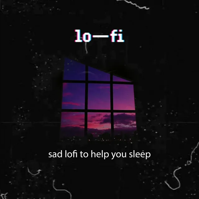 Sad Lofi to Help You Sleep