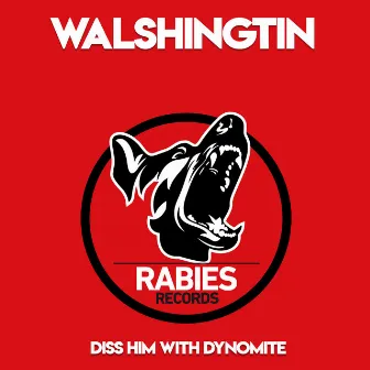 Diss Him with Dynomite by Walshingtin