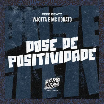 Dose De Positividade by MC Donato