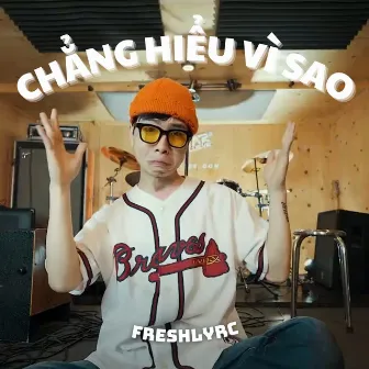 Chẳng Hiểu Vì Sao by FreshlyRC