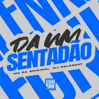 Dá um Sentadão by MC Sá Original