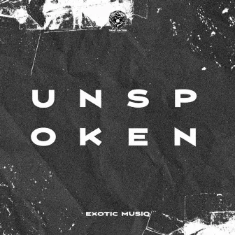 Unspoken by Exotic MusiQ