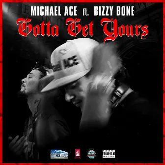 Gottta Get Yours by Michael ACE