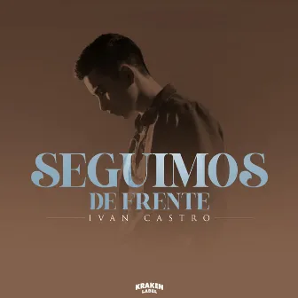 Seguimos de Frente by Ivan Castro