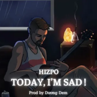 Today, I'm Sad ! by Hizpo