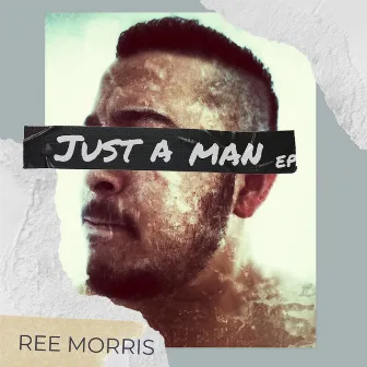 Just A Man EP by Ree Morris