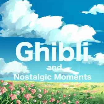 Ghibli and Nostalgic Moments by Joe Hisaishi