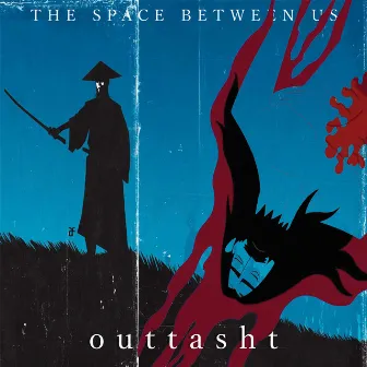 The Space Between Us by outtasht