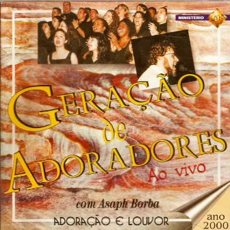 Geração de Adoradores (Ao Vivo) by Asaph Borba