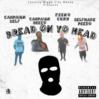 Bread On Yo Head by Campaign Reezo