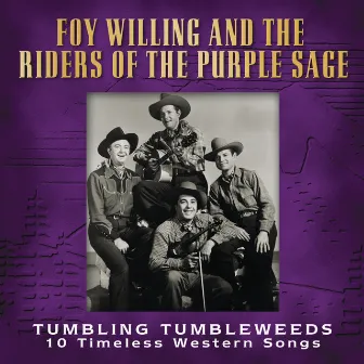 Tumbling Tumbleweeds (10 Timeless Western Songs) by Foy Willing