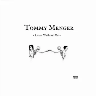 Leave Without Me by Tommy Menger