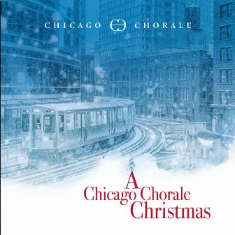 A Chicago Chorale Christmas by Chicago Chorale