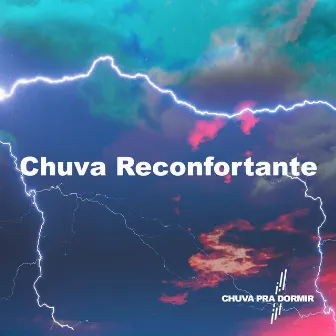 Chuva Reconfortante by Chuva Pra Dormir